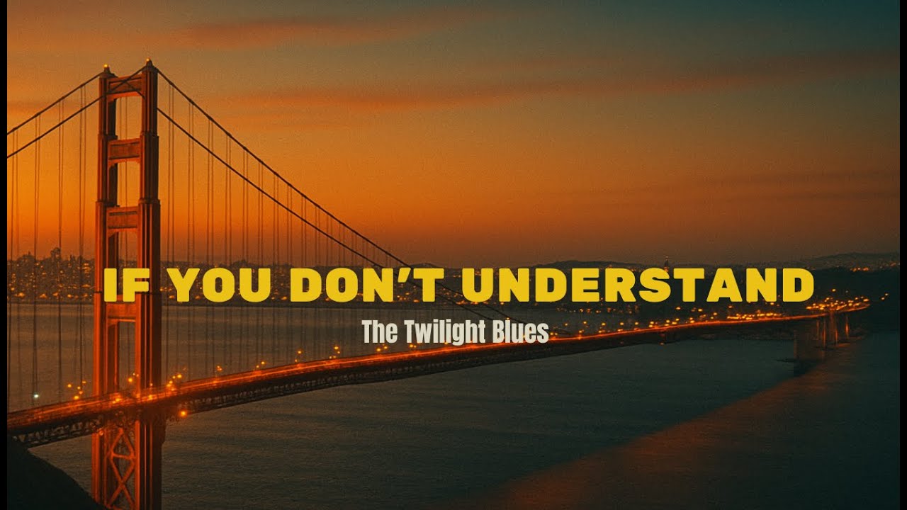 Lady Slow Soul Blues – If You Don’t Understand | The Twilight Blues