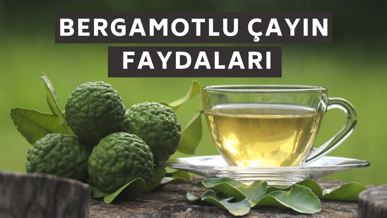 Bergamot Nedir ? Bergamotlu Çayın Faydaları Nelerdir ?