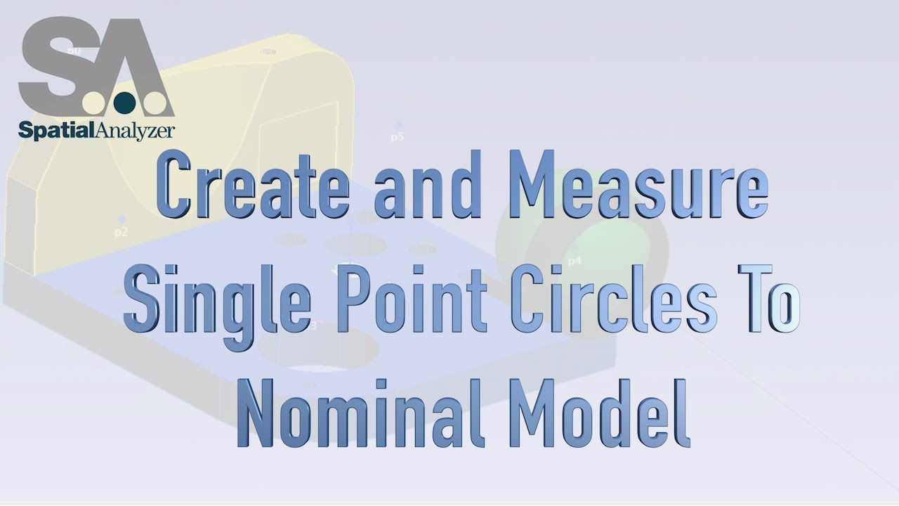 SpatialAnalyzer: How to Create & Measure Single Point Circles To Nominal Model