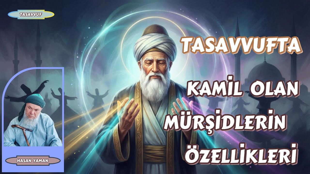Tasavvufta kamil mürşidlerin özellikleri