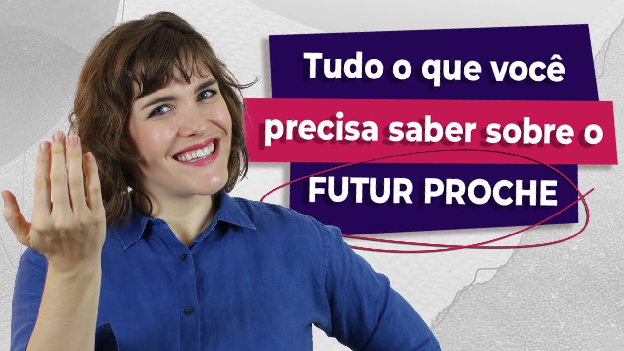 Tudo o que você precisa saber o FUTUR PROCHE em francês