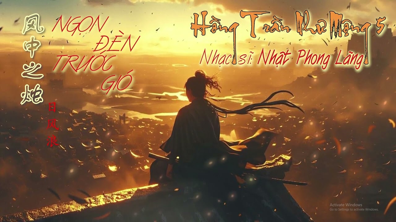 HỒNG TRẦN NHƯ MỘNG 5 ( NGỌN Đ&Egrave;N TRƯỚC GI&Oacute;) - Ca Nhạc sĩ NHẬT PHONG L&Atilde;NG - Nhạc Tỉnh Thức Nh&acirc;n Sinh
