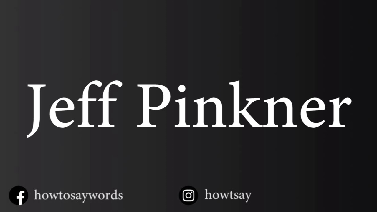 How To Pronounce Jeff Pinkner