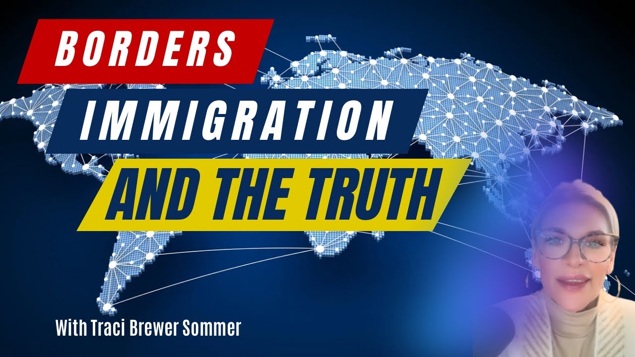 Borders, Immigration and the TRUTH