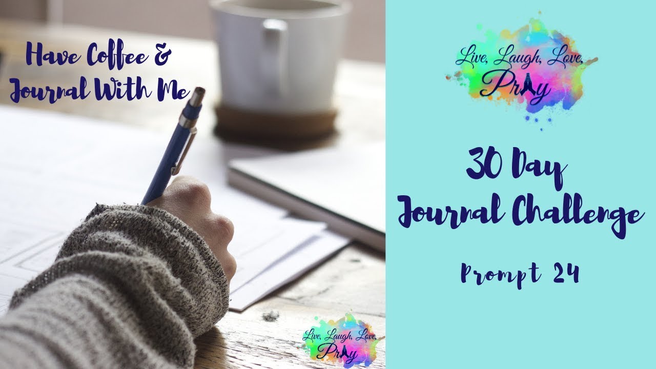 Have Coffee & Journal With Me 30 Day Journal Challenge Prompt 24