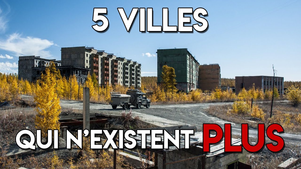 5 VILLES QUI N'EXISTENT PLUS