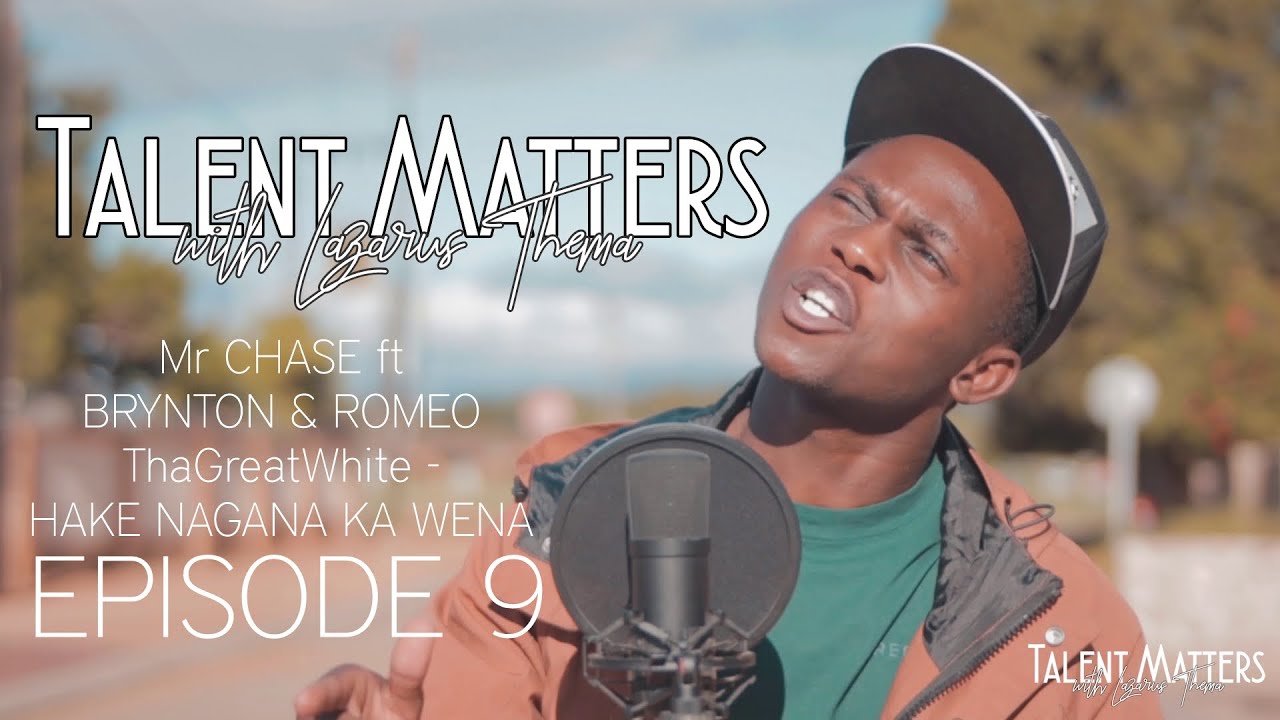 Hake Nagana Ka Wena - Mr Chase ft Brynton & Romeo ThaGreatWhite| #TalentMatterswithLazarusThema