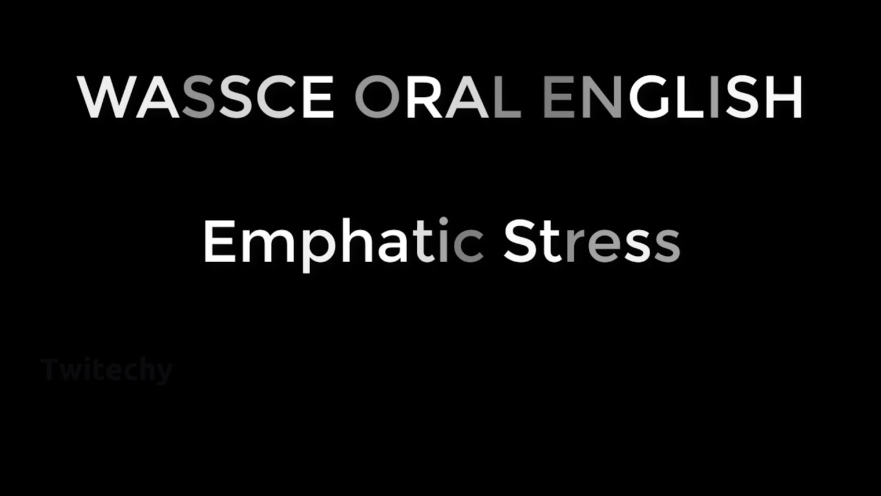 English Orals for WASSCE: English orals topics - Emphatic Stress