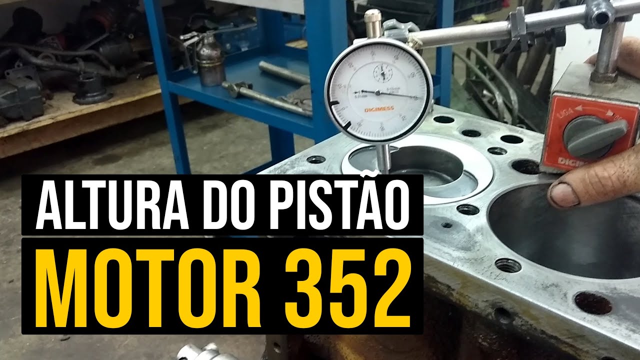 Altura do pistão motor 352 | Vídeo Resposta #38