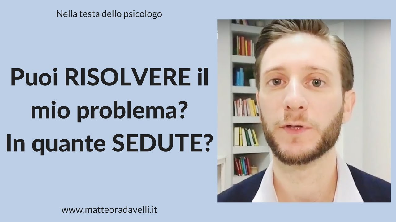 Puoi risolvere il mio problema? In quante sedute?