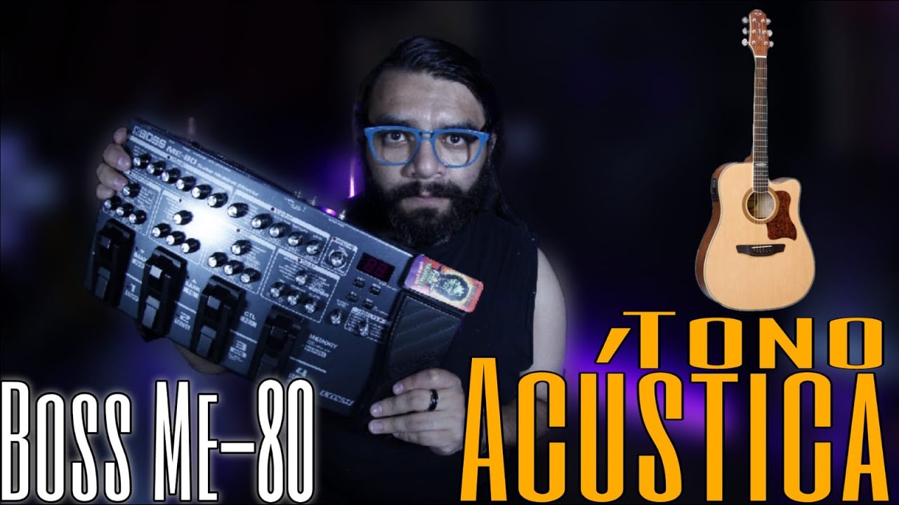 Guitarra Electroac&uacute;stica - Emulando el tono de una G. Electroac&uacute;stica-  [Boss ME-80]