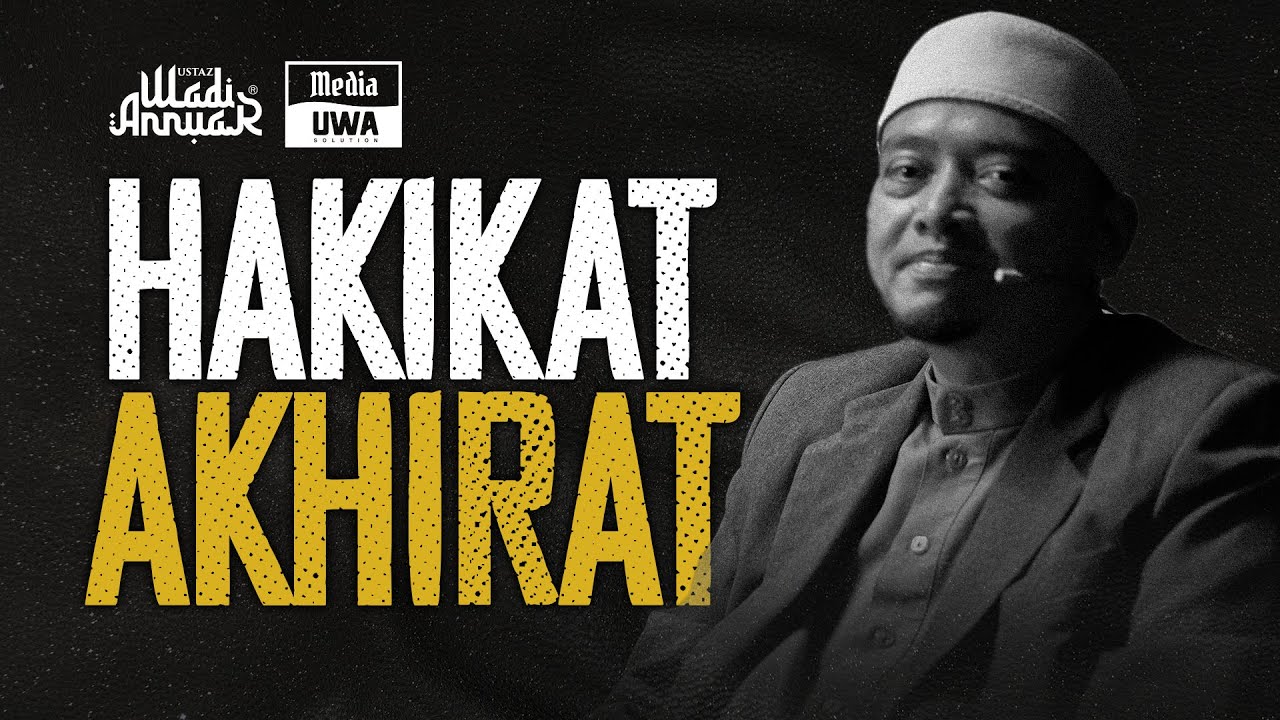 Hakikat Akhirat | Ustaz Wadi Annuar