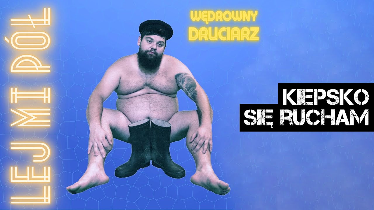 Lej Mi P&oacute;ł - Kiepsko się rucham (Wędrowny Druciarz 2022)