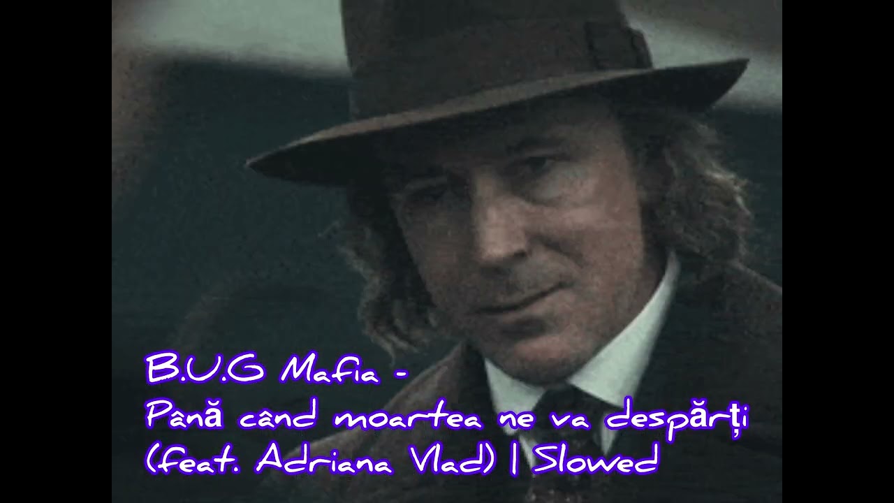 B.U.G Mafia - Până când moartea ne va despărți (feat. Adriana Vlad) | Slowed