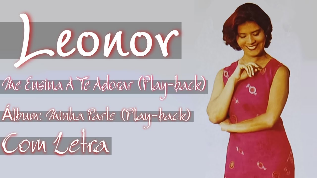 PLAY-BACK COM LETRA | Leonor - Me ensina a te adorar (Álbum - Minha Parte - Play-back)