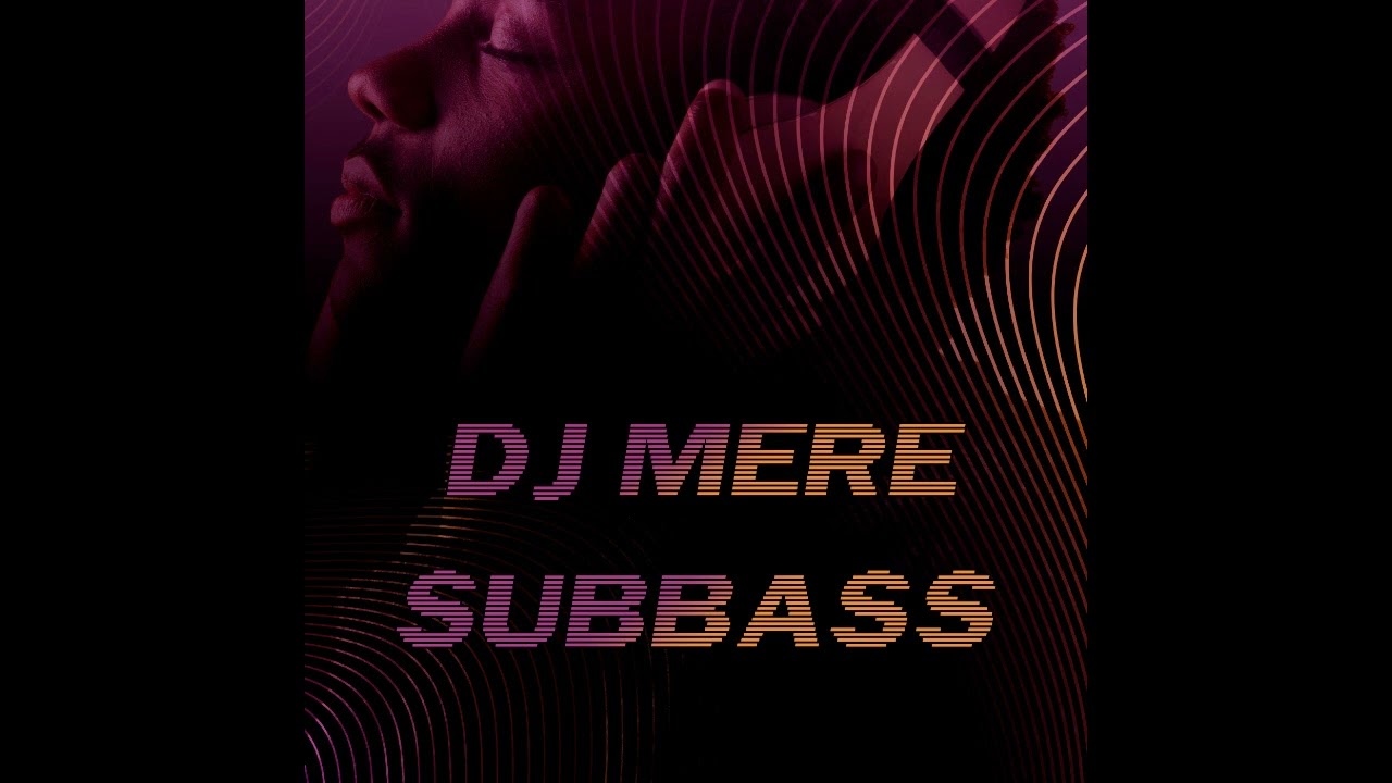 DJ MERE  - SUBBASS