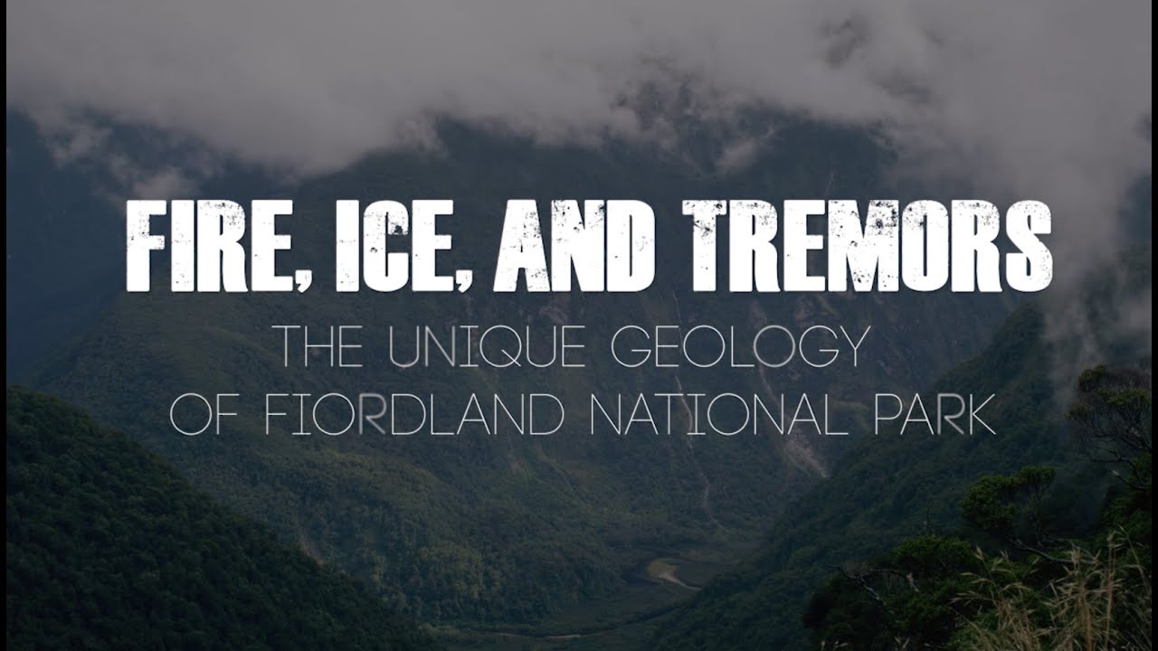 Fire, Ice, and Tremors Episode 1: The Geologic History of Fiordland National Park