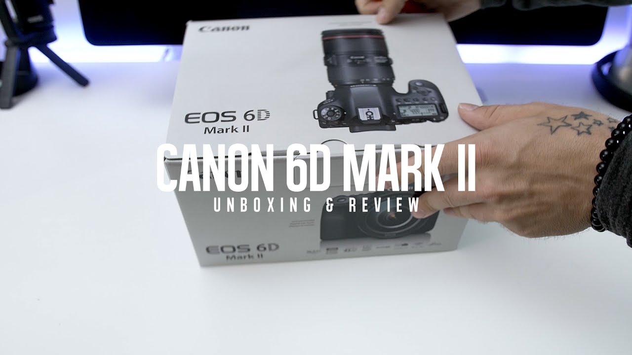 Canon 6D Mark ii | Unboxing & Review