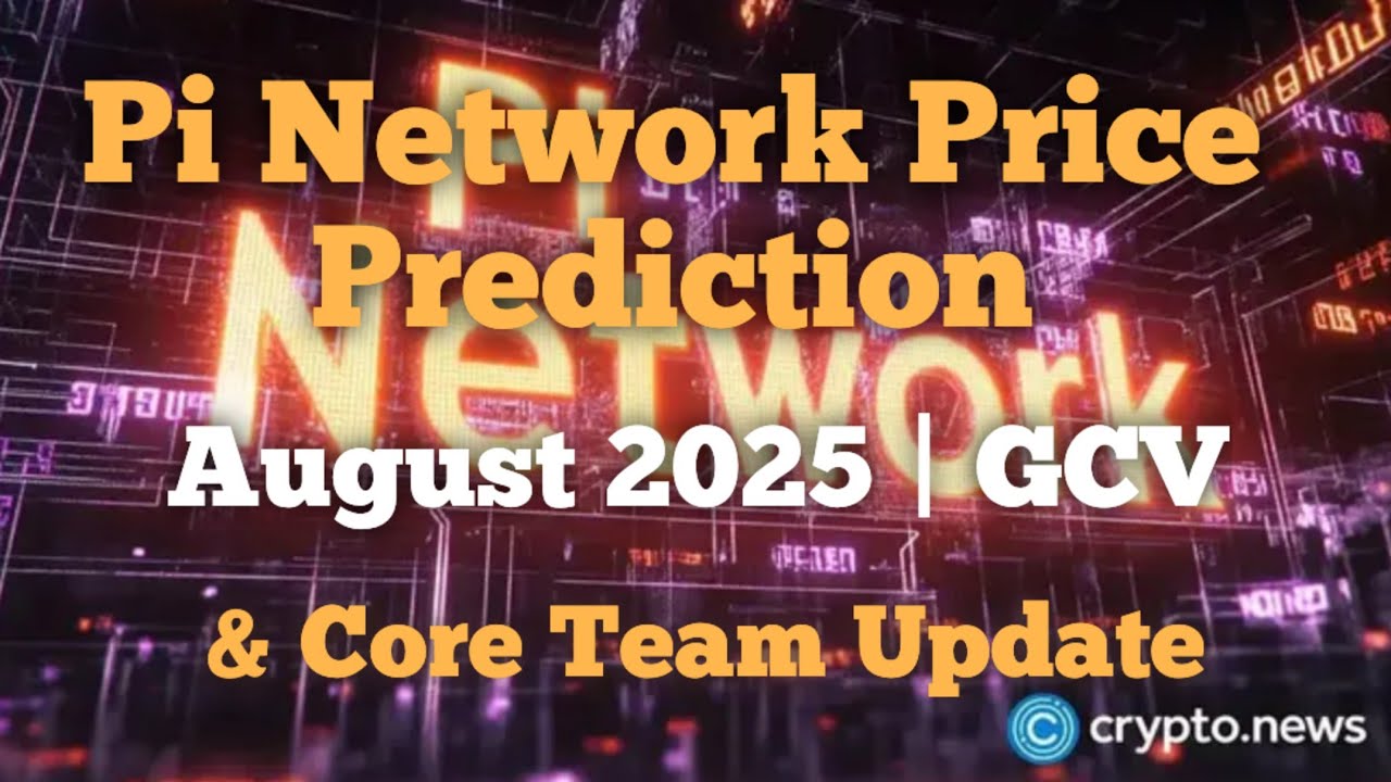 Pi Network Price Prediction August 2025 | GCV & Core Team Update.