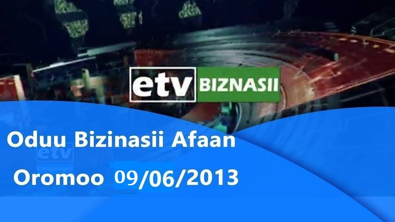 Oduu Bizinasii Afaan Oromoo 09/06/2013