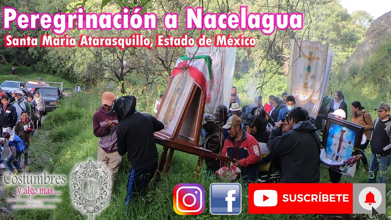 Peregrinacion a Nacelagua / Santa Maria Atarasquillo Lerma