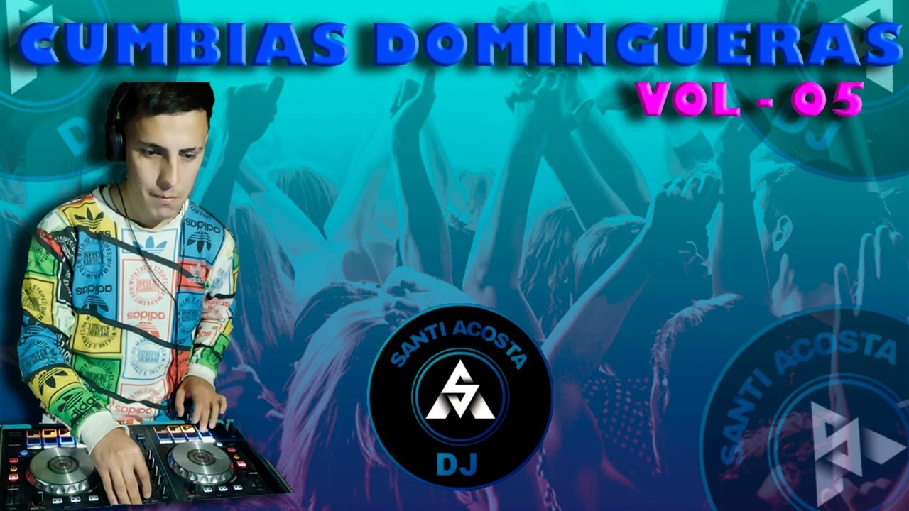 CUMBIAS DOMINGUERAS - VOL 05 - DJ SANTI ACOSTA