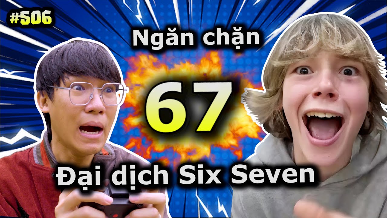 [VIDEO # 506] Ngăn Chặn Đại Dịch 6 7 Six Seven!!! - Đu Trend Cùng Ping Lê