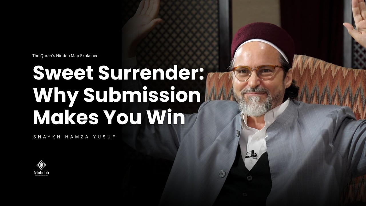 Sweet Surrender - The Quran’s Hidden Map Explained - Shaykh Hamza Yusuf