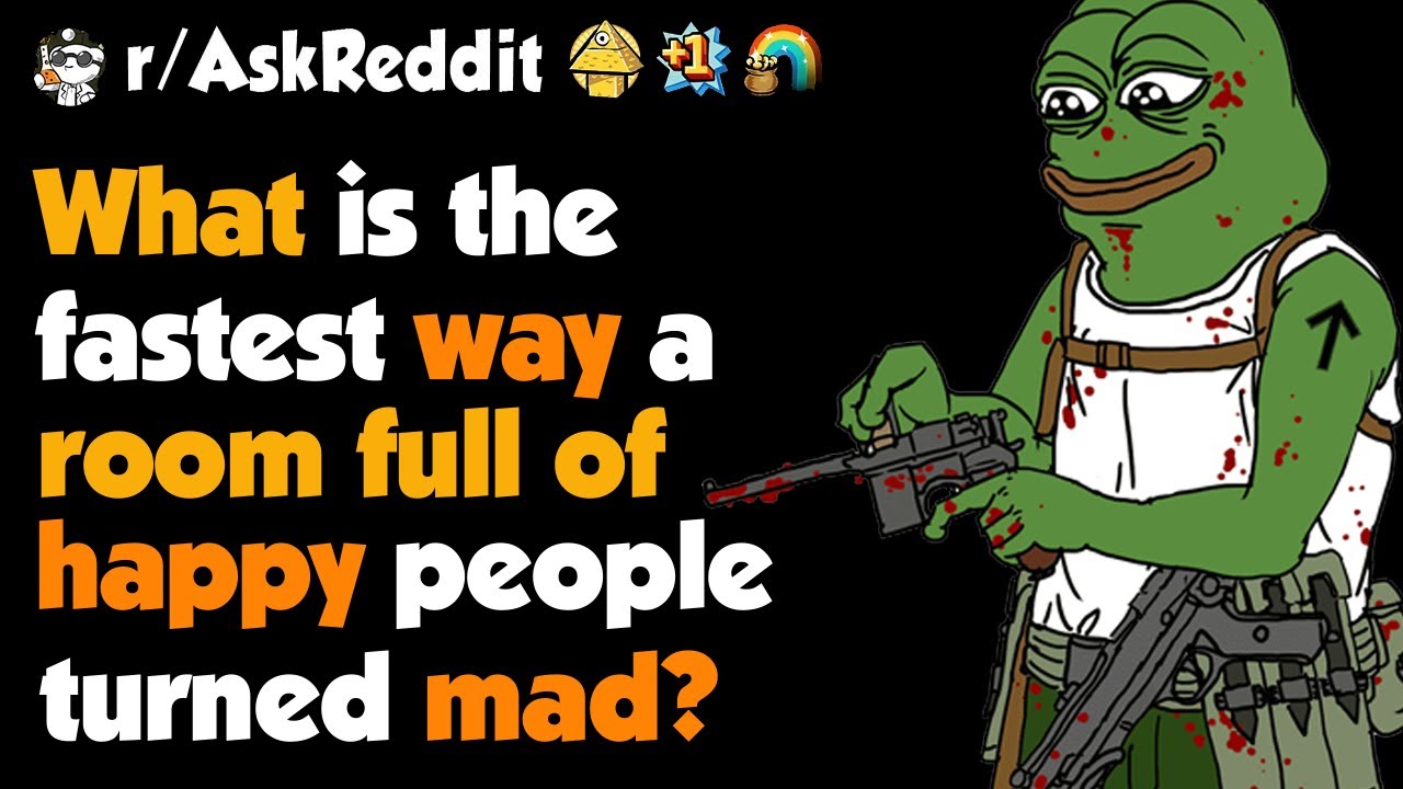 How To Make A Room Full Of Happy People Turned Mad ?