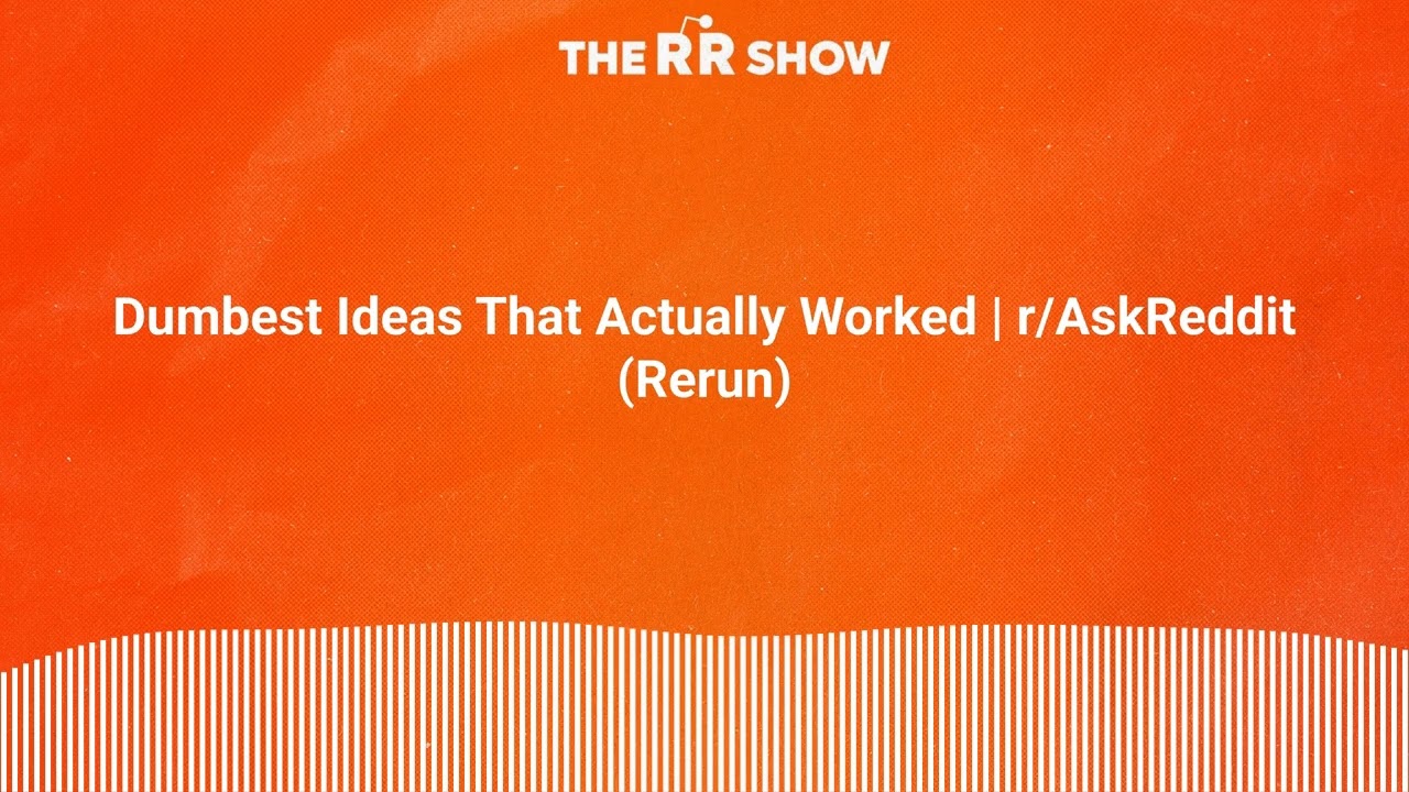 Dumbest Ideas That Actually Worked | r/AskReddit (Rerun) | The RR Show | Reddit Stories Narrated