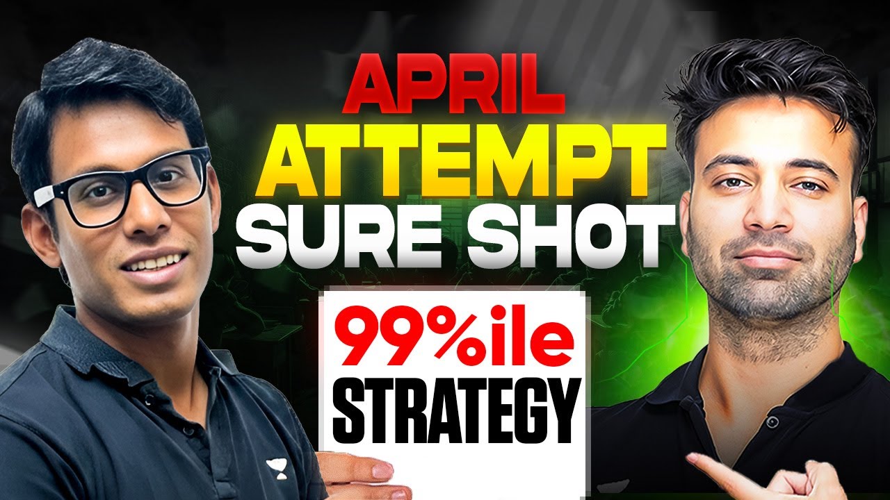 April Attempt Sure-Shot Strategy | How to Score 99%ile 🔥