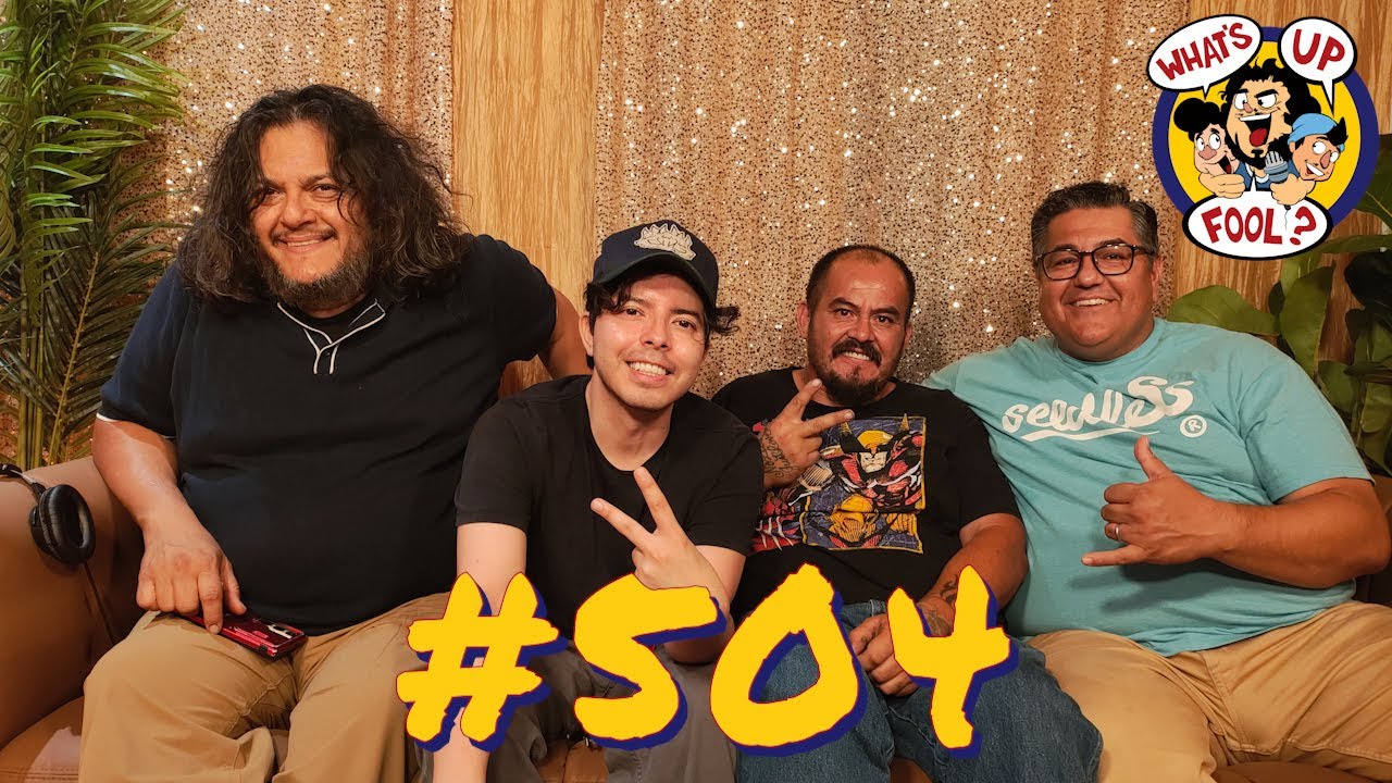 WHATS UP FOOL? PODCAST EP 504 - LUIS BAÑUELOS