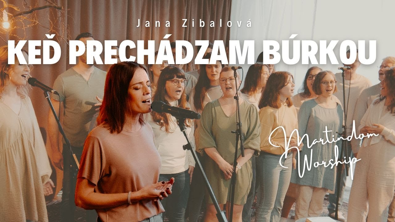 KEĎ PRECHÁDZAM BÚRKOU - Martindom Worship, Jana Zibalová (official video)