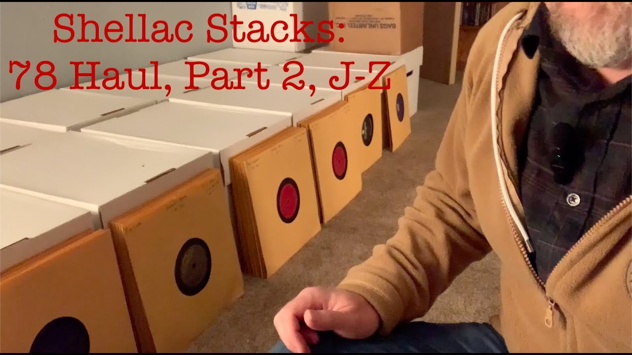 Shellac Stacks: 78 Haul, Part 2, J - Z