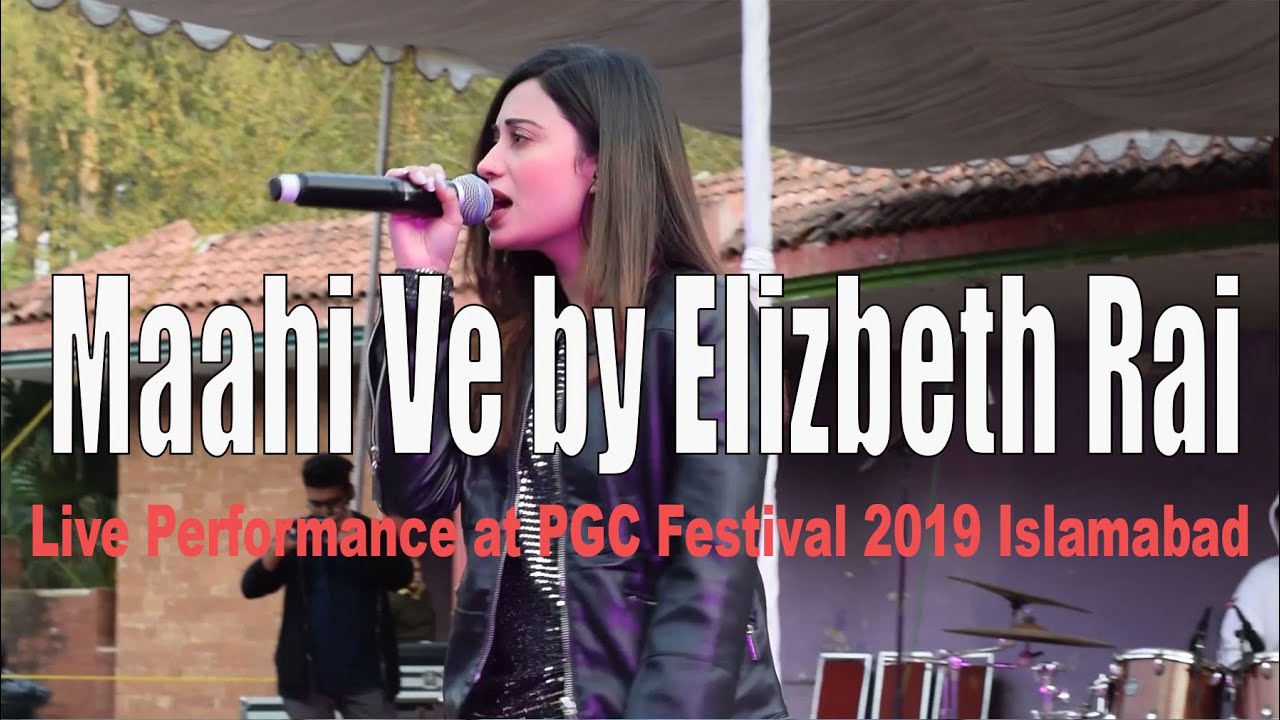 Elizabeth Rai live performance Maahi ve at PGC Festival 2019 Islamabad