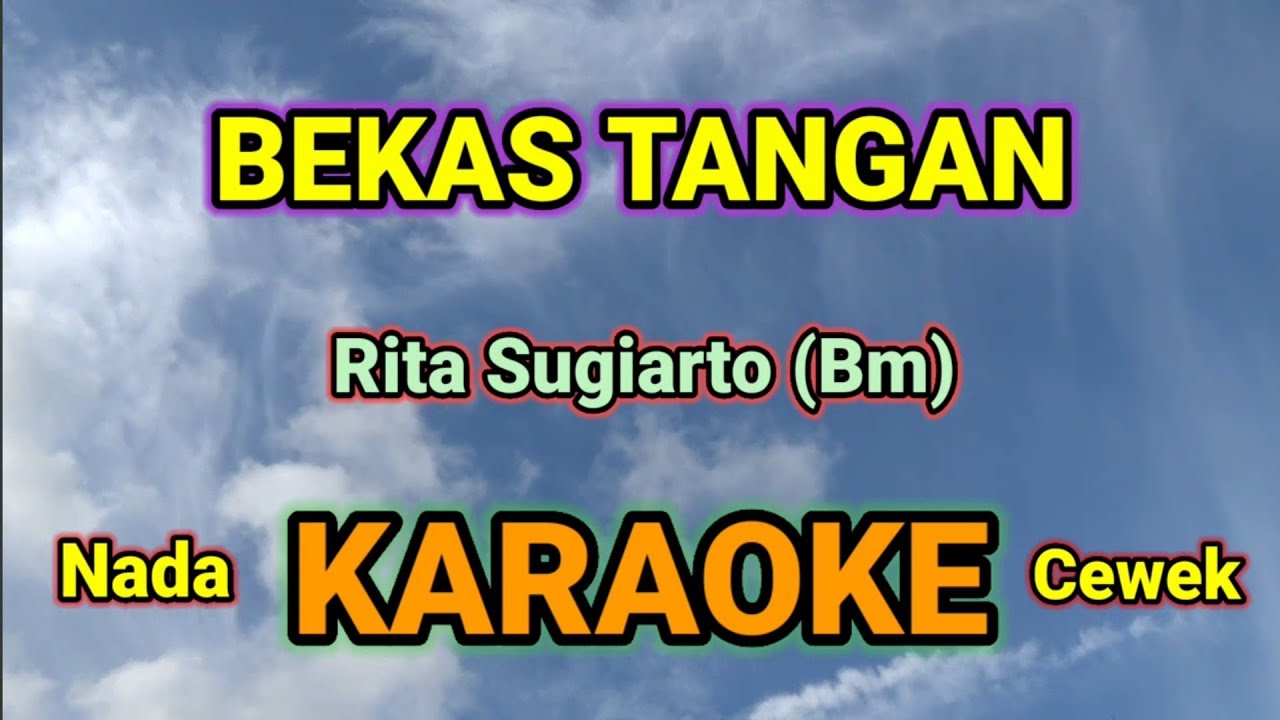 BEKAS TANGAN (Bm) KARAOKE HQ AUDIO STEREO || RITA SUGIARTO || NADA CEWEK