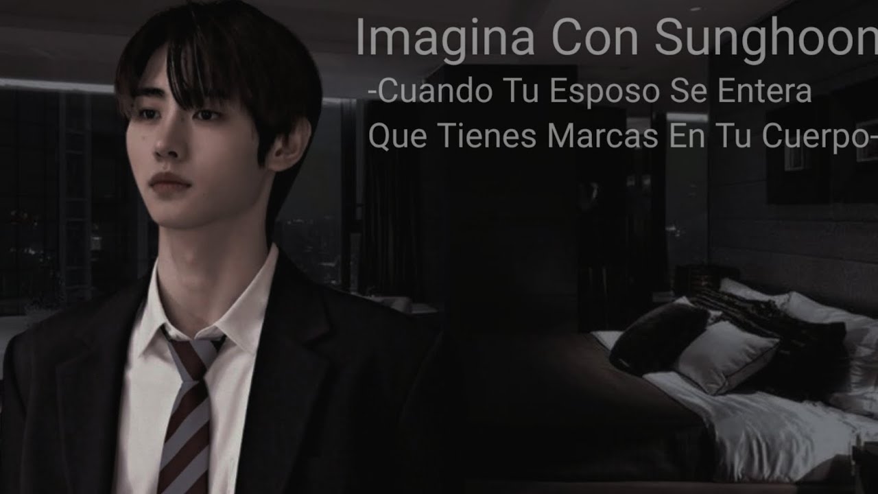 ❝Imagina Con Sunghoon -Cuando Tu Esposo Se Entera Qué Tienes Marcas En Tu Cuerpo-❞