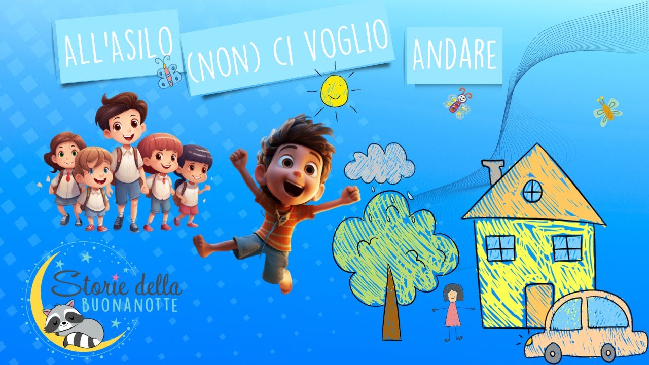 All'asilo proprio non ci voglio andare - Storia educativa per bambini in età da scuola dell'infanzia