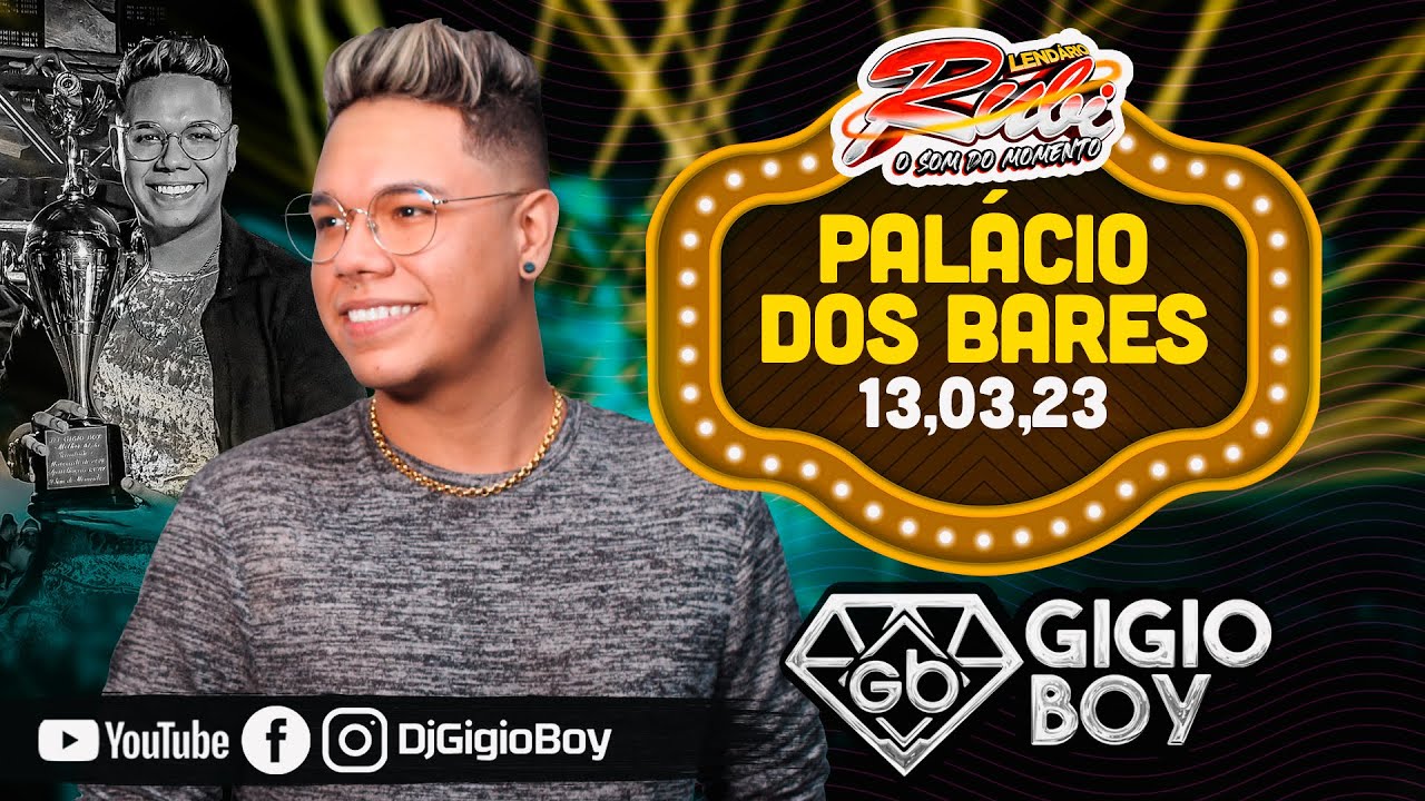 CD AO VIVO GIGIO BOY NO PALÁCIO DOS BARES - LENDÁRIO RUBI O SOM DO MOMENTO - 13,03,23
