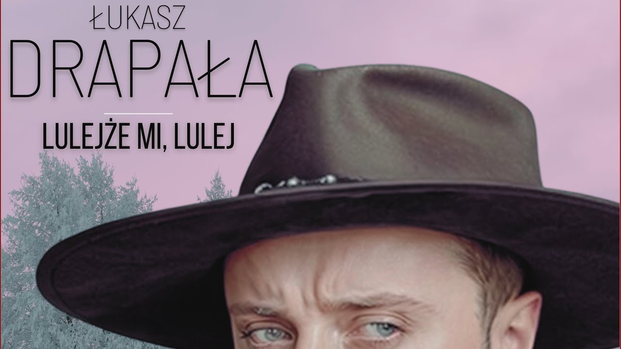 Łukasz Drapała - Lulejże mi, lulej