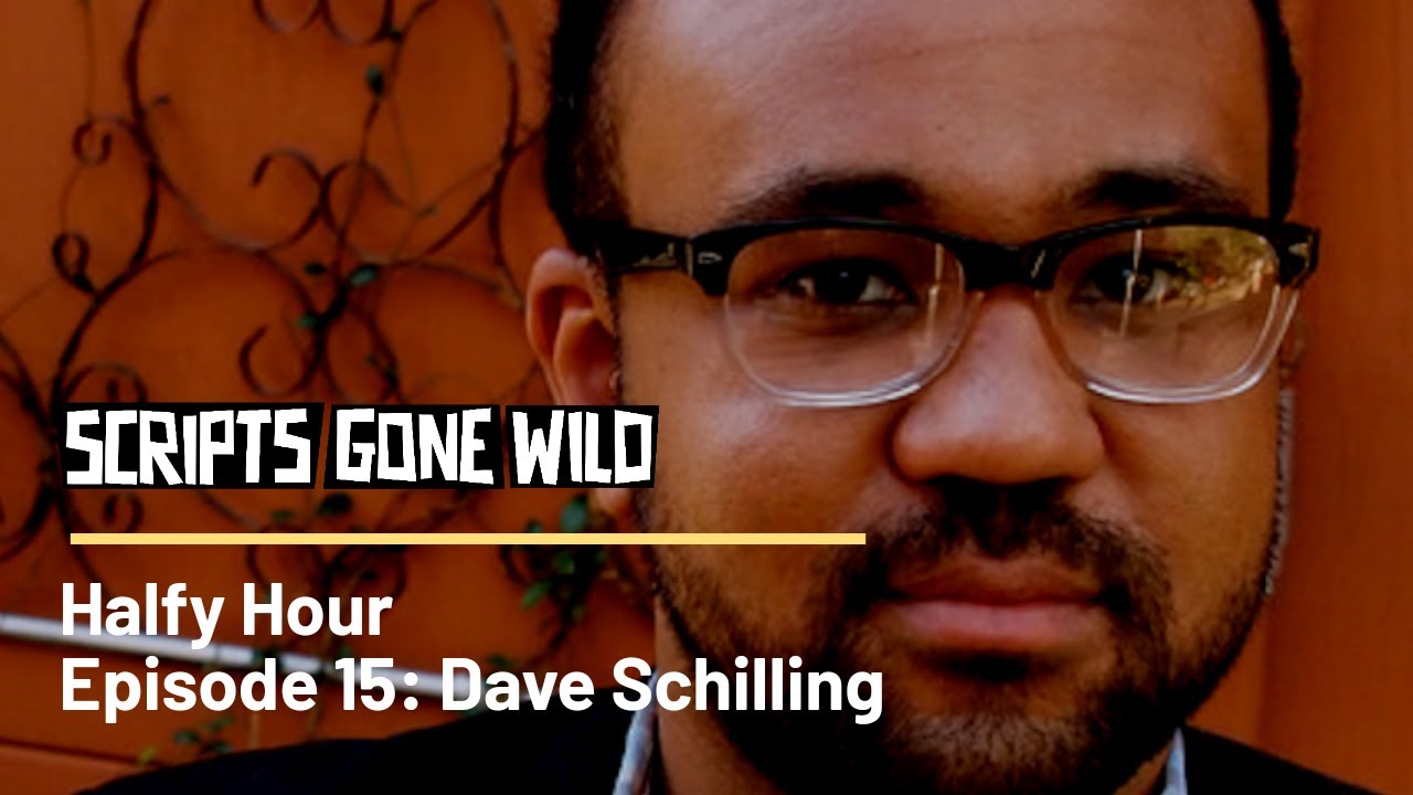 Scripts Gone Wild | Halfy Hour Episode 15 | Dave Schilling