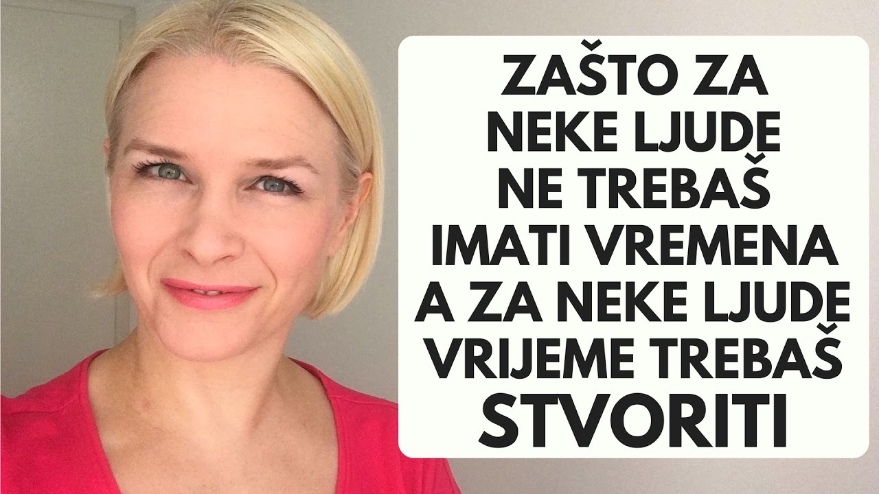 Zašto za neke ljude ne trebaš imati vremena, a za neke vrijeme moraš stvoriti!