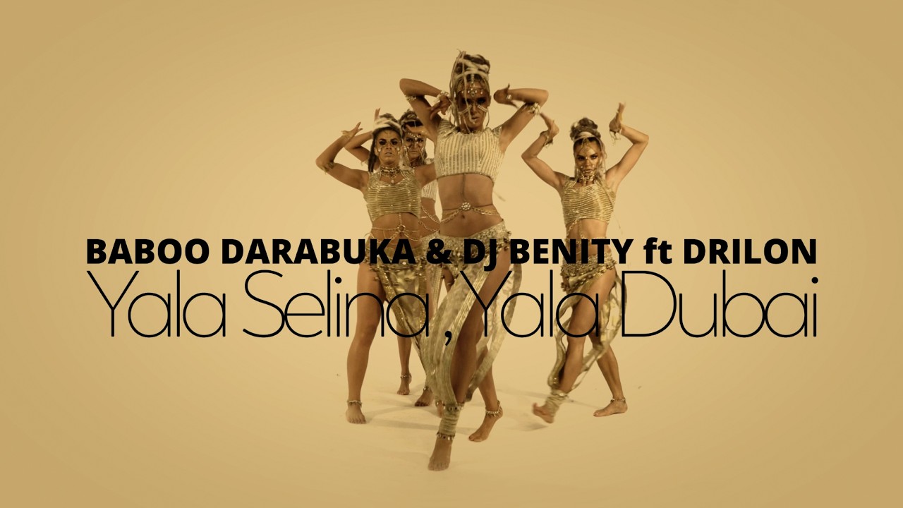 Baboo Darabuka & DJ Benity ft. Drilon – Yala Selina, Yala Dubai