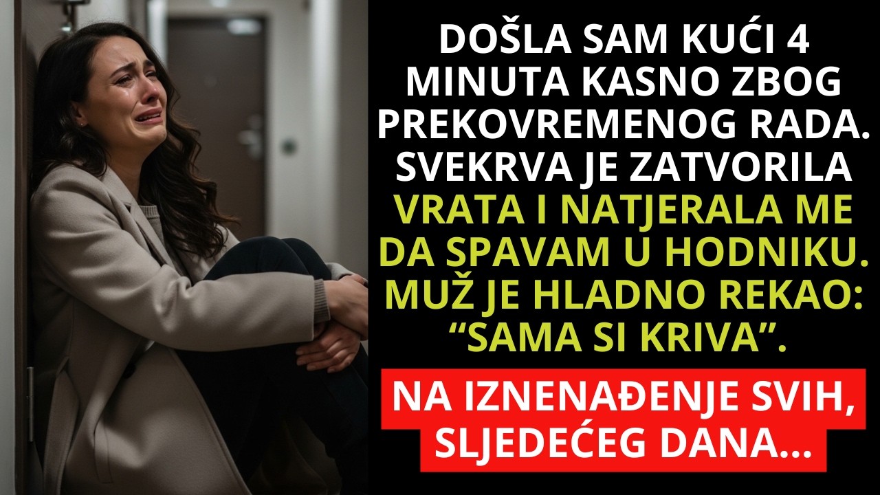 Kasnila sam 4 min; svekrva me zaključala u hodnik, muž se rugao - sutradan sam stigla s ključem