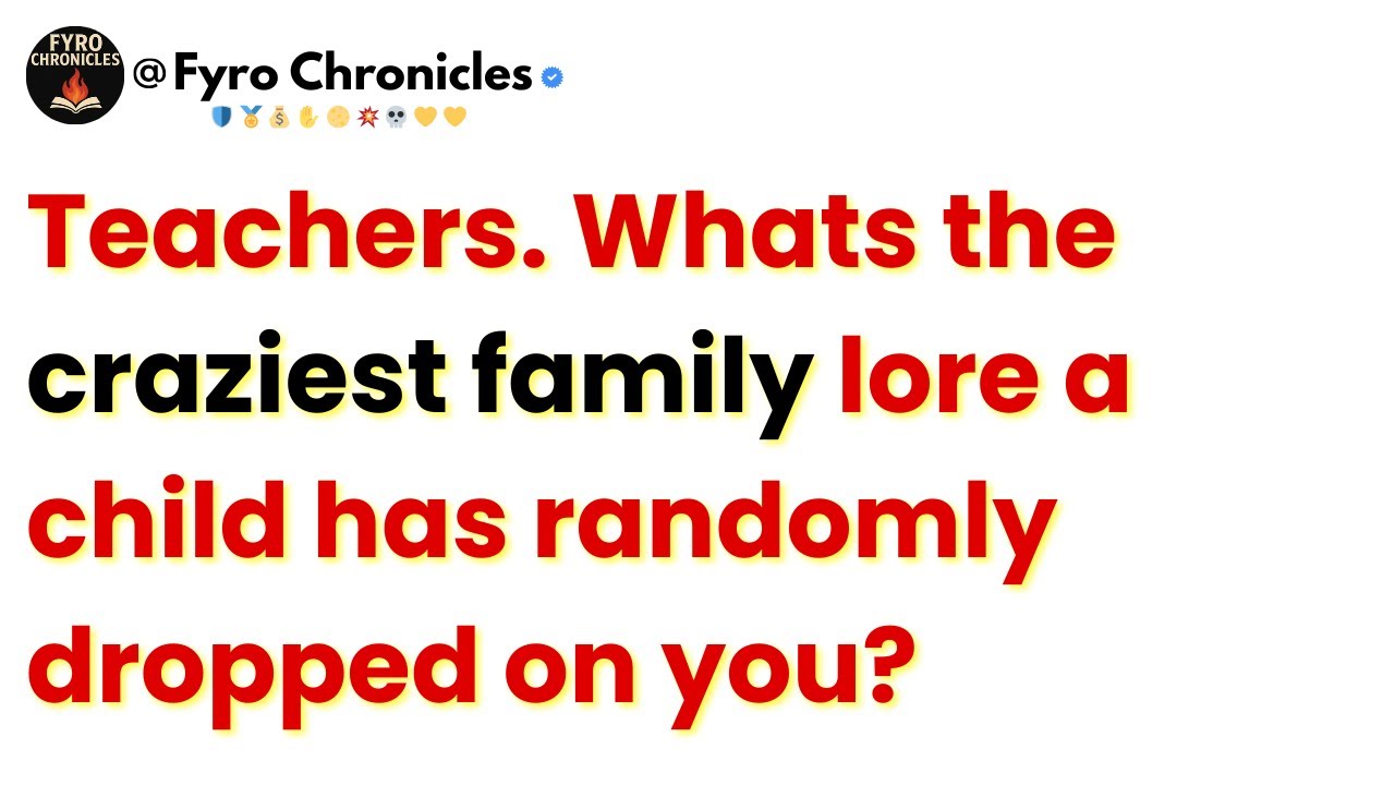 Teachers. Whats the craziest family lore a child has randomly dropped on you