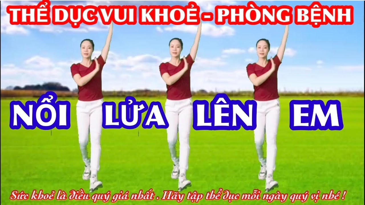 THỂ DỤC TOÀN DIỆN PHÒNG BỆNH / NỔI LỬA LÊN EM - NHẠC CÁCH MẠNG REMIX