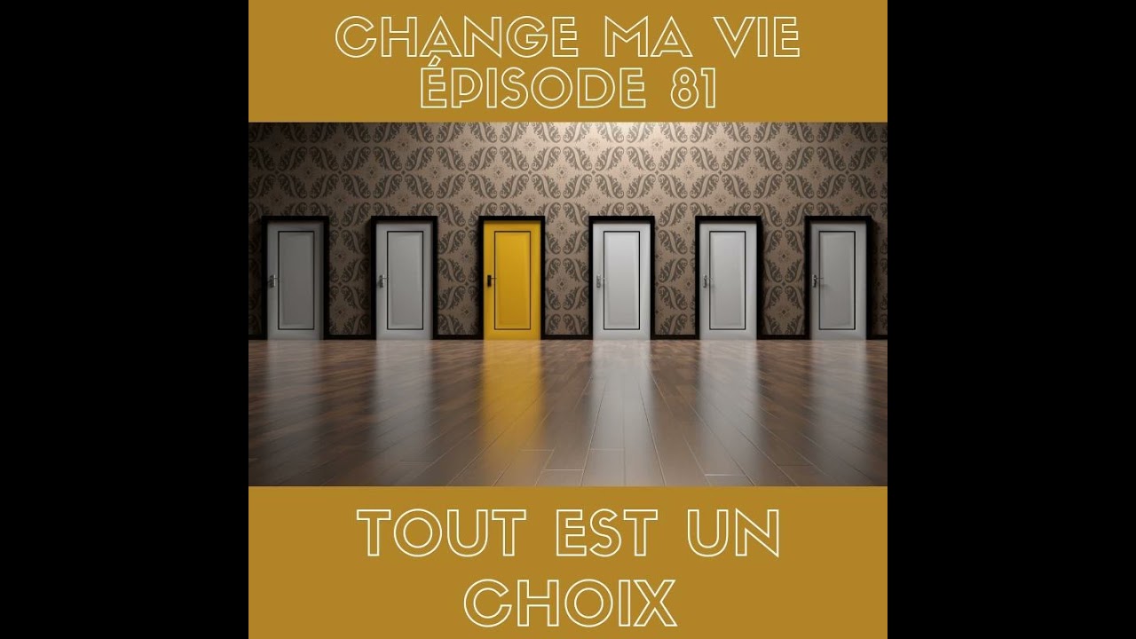 (081) Tout est un choix