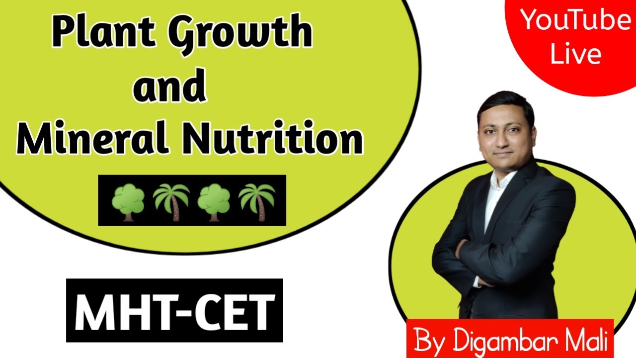 Plant Growth & Mineral Nutrition  | MHT-CET | Biology | Digambar Mali