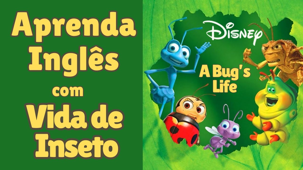 APRENDA INGLÊS COM A HISTÓRIA VIDA DE INSETO( A BUG'S LIFE) - INGLÊS FÁCIL E PRÁTICO!
