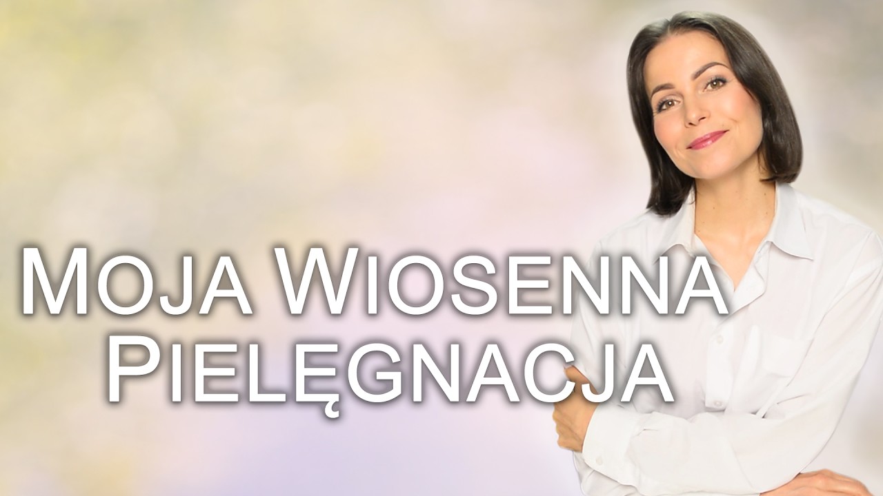 MOJA WIOSENNA PIELĘGNACJA - DZIAŁNIA PRO-AGING